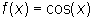 f of x equals cosine of x