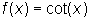 f of x equals cotangent of x