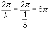 2pi over k equals 2pi over 1/3 equals 6 pi