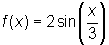 f(x) = 2 sin(x/3)