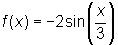 f(x) = -2 sin(x/3)