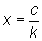 x = c/k