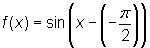 f(x) = sin(x - (-pi/2))