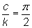 c over k equals pi over two