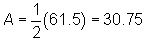 A = 1/2 (61.5) = 30.75