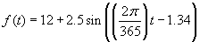 f(t) = 12 + 2.5 sin((2pi/365)t - 1.34)