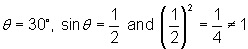 theta = 30, sine of theta = 1/2 and (1/2)^2 = 1/4, not 1