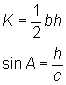 K = 1/2 bh; sinA = h/c