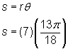 s = rθ; s = (7)(13pi/18)