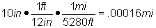 10 in * 1ft/12in * 1mi/5280ft = .00016 mi