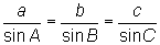 a over sine of A equals b over sine of B equals c over sine of C