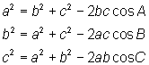 a^2 = b^2 + c^2 - 2bc cos A; b^2 = a^2 + c^2 - 2ac cos B; c^2 = a^2 + b^2 - 2ab cos C