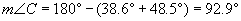 the measure of angle C = 180 - (38.6 + 48.5) = 92.9 degrees