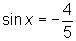 sin(x) = -4/5