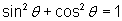 sin^2 (theta) + cos^2 (theta) = 1