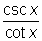 csc(x)/cot(x)