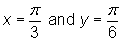 x = pi/3 and y = pi/6