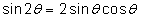 sin2θ = 2sinθ cosθ