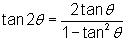 tan2θ = 2tanθ/(1 - (tanθ)^2)